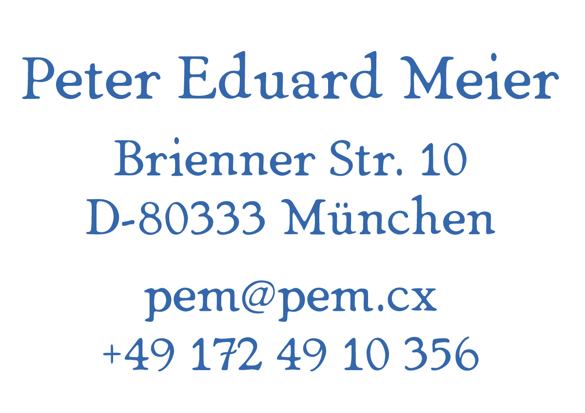 Peter Eduard Meier, Brienner Str. 10, D-80333 Muenchen